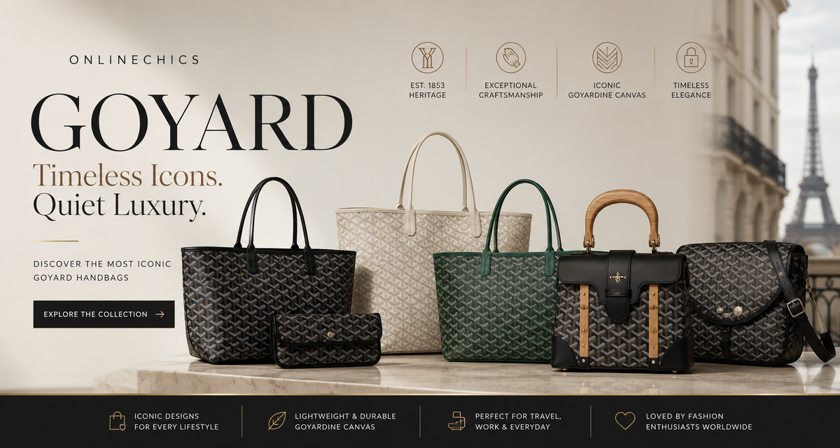 The Ultimate Guide to Goyard Handbags: The Icons of Quiet Luxury in 2026