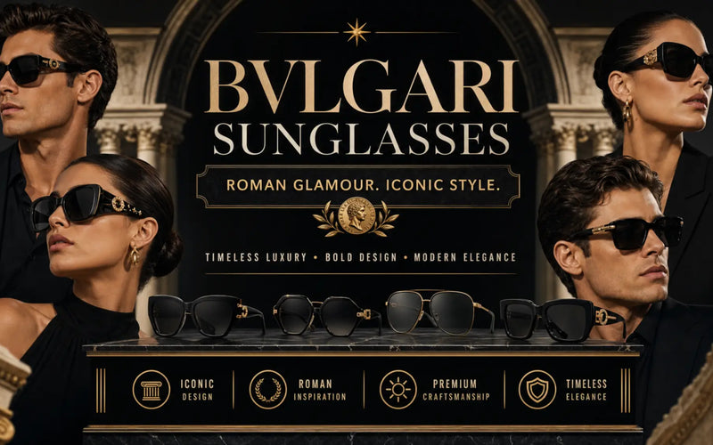 Bvlgari Sunglasses: Roman Glamour, Iconic Details and How to Choose Your Pair