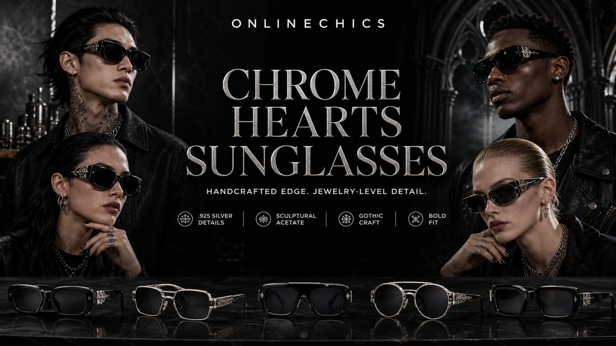 Chrome Hearts Sunglasses 2026: Craft, Fit and Care Guide